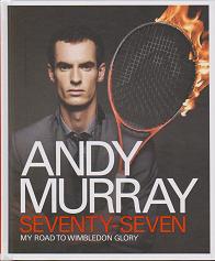 Seventy Seven - My Road to Wimbledon Glory by Andy  Murray